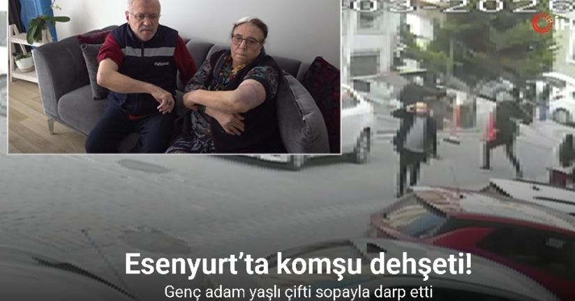 Esenyurt’ta komşu dehşeti: Genç adam yaşlı çifti sopayla darp etti