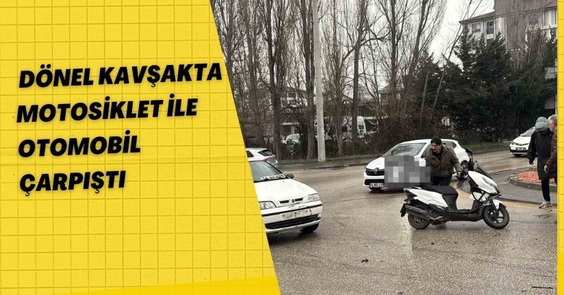 Dönel kavşakta motosiklet ile otomobil çarpıştı
