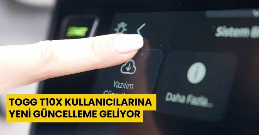 Togg T10X kullanıcılarına yeni güncelleme geliyor