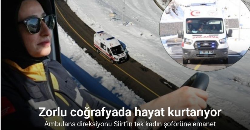 Siirt’in tek kadın ambulans şoförü zorlu coğrafyada hayat kurtarıyor