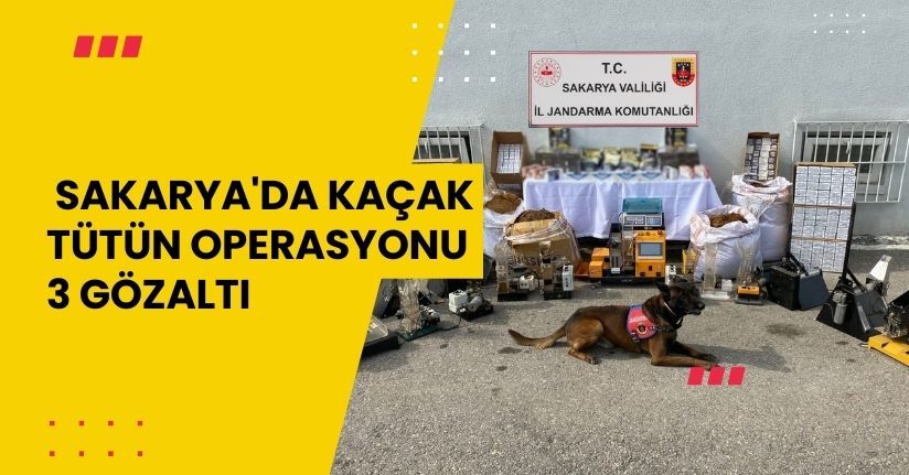 Sakarya'da kaçak tütün operasyonu: 3 gözaltı