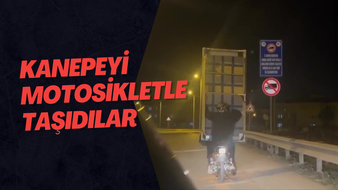 Kanepeyi Motosikletle Taşıdılar