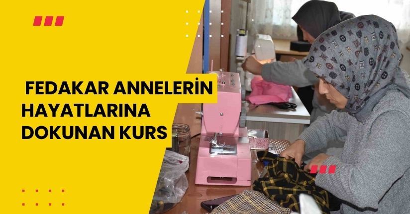 Fedakar annelerin hayatlarına dokunan kurs