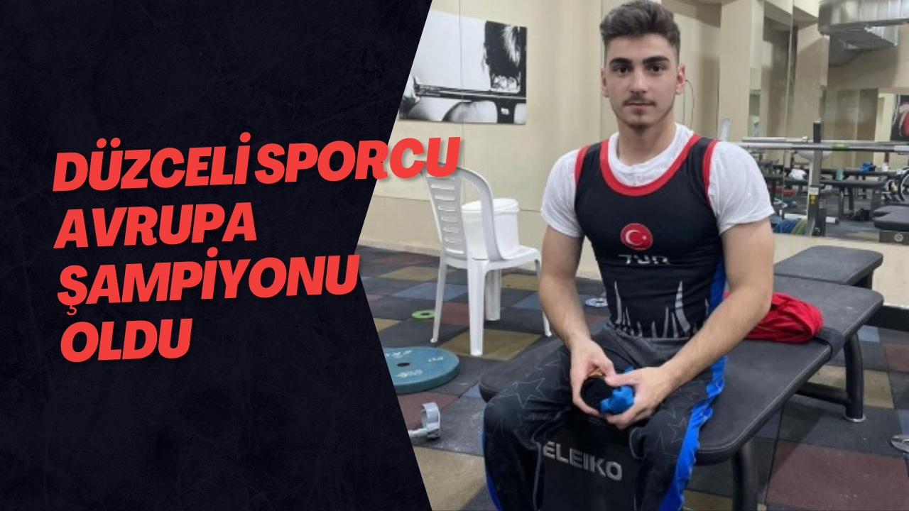 Düzceli Sporcu Avrupa Şampiyonu Oldu