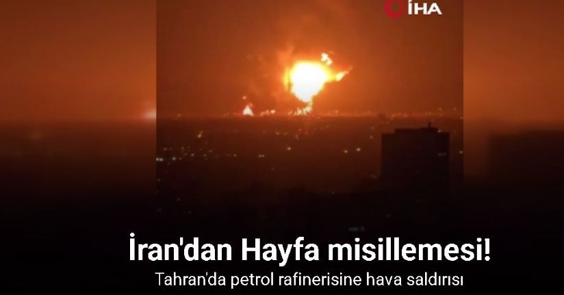 Tahran'da petrol rafinerisine hava saldırısı