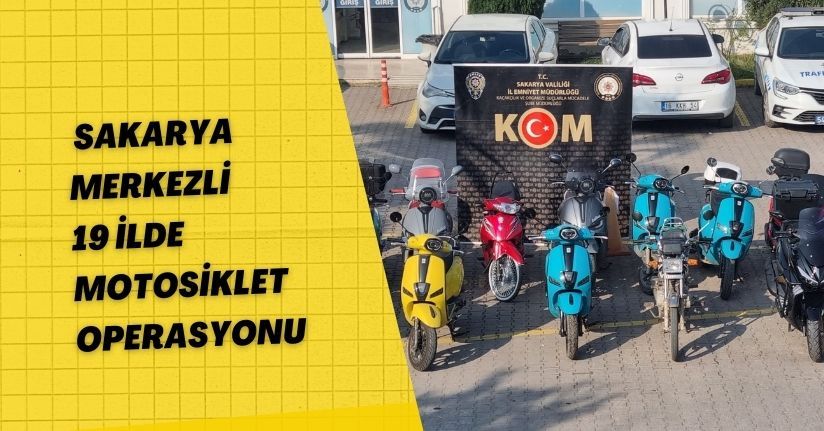 Sakarya merkezli 19 ilde motosiklet operasyonu