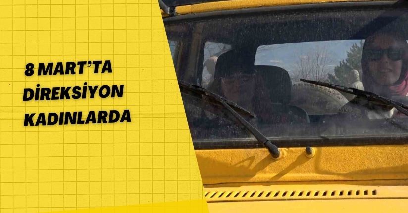 8 Mart’ta direksiyon kadınlarda
