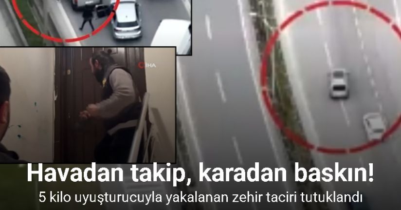 Sultanbeyli’de dron ile takip edilen uyuşturucu satıcısına operasyon kamerada