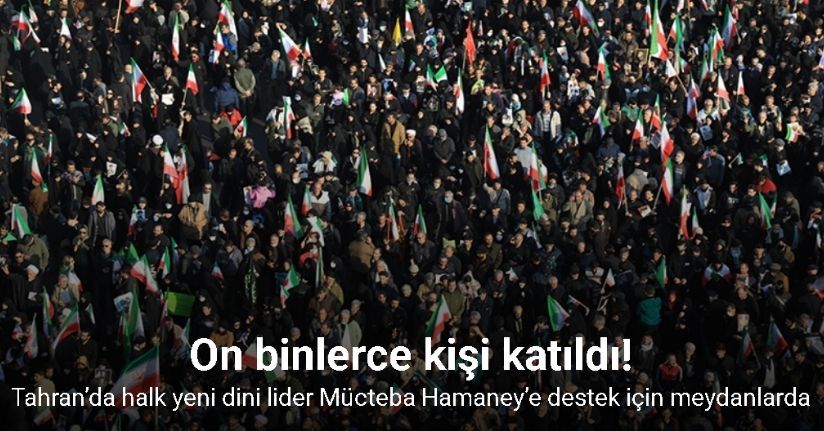 Tahran’da on binlerce kişi yeni dini lider Mücteba Hamaney’e destek için meydanlarda