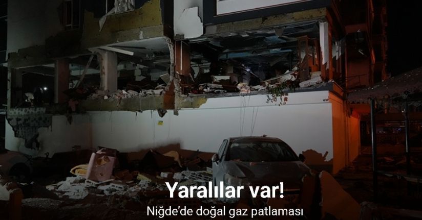 Niğde'deki doğal gaz patlamasında yaralı sayısı 16'ya yükseldi