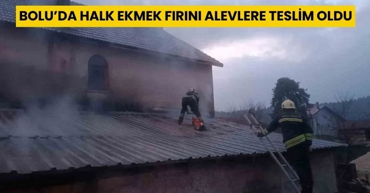 Bolu’da halk ekmek fırını alevlere teslim oldu