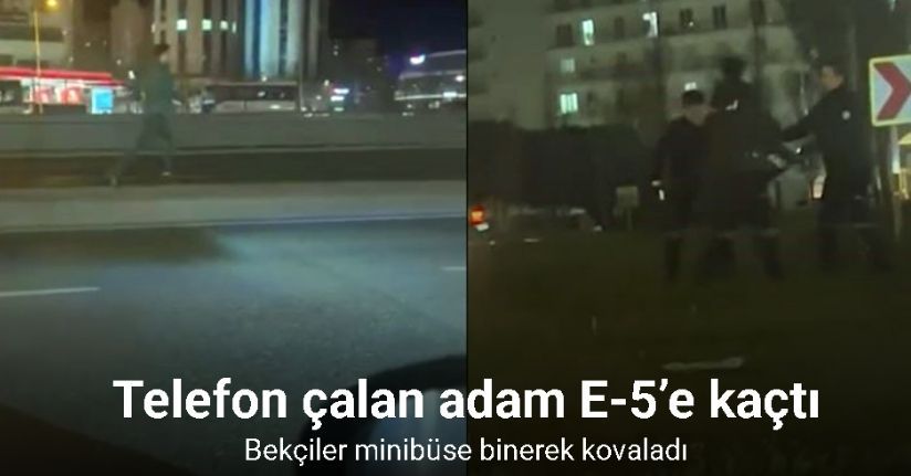 Telefon çalan adam E-5’e kaçtı, bekçiler minibüse binerek kovaladı