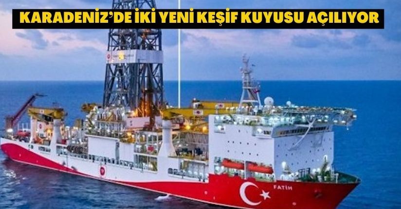 Karadeniz’de iki yeni keşif kuyusu açılıyor