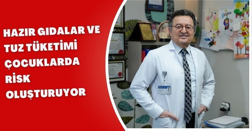 Hazır gıdalar ve tuz tüketimi çocuklarda risk oluşturuyor