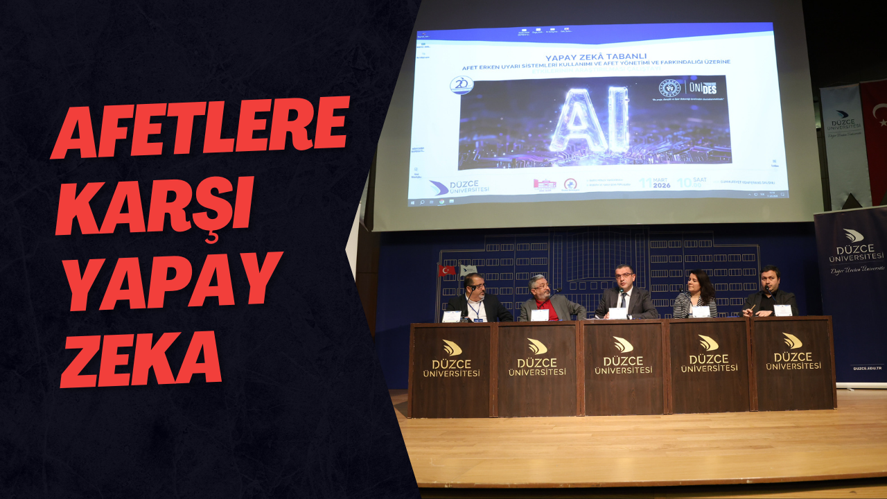 Yapay Zeka Tabanlı Afet Erken Uyarı Sistemleri Çalıştayı Düzce Üniversitesi’nde Gerçekleştirildi