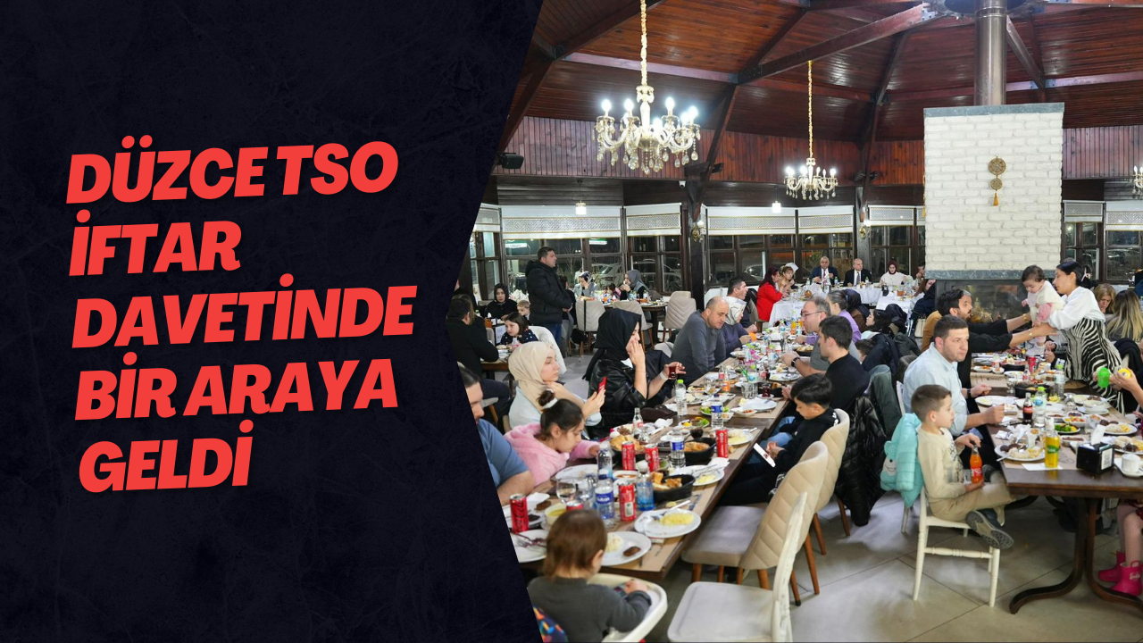 Düzce TSO İftar Davetinde Bir Araya Geldi