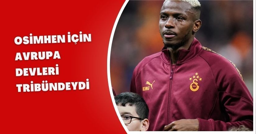 Osimhen İçin Avrupa Devleri Tribündeydi