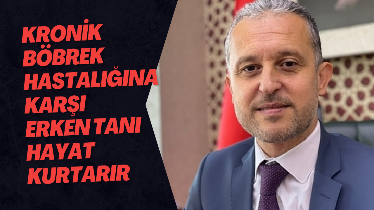 Kronik Böbrek Hastalığına Karşı Erken Tanı Hayat Kurtarır