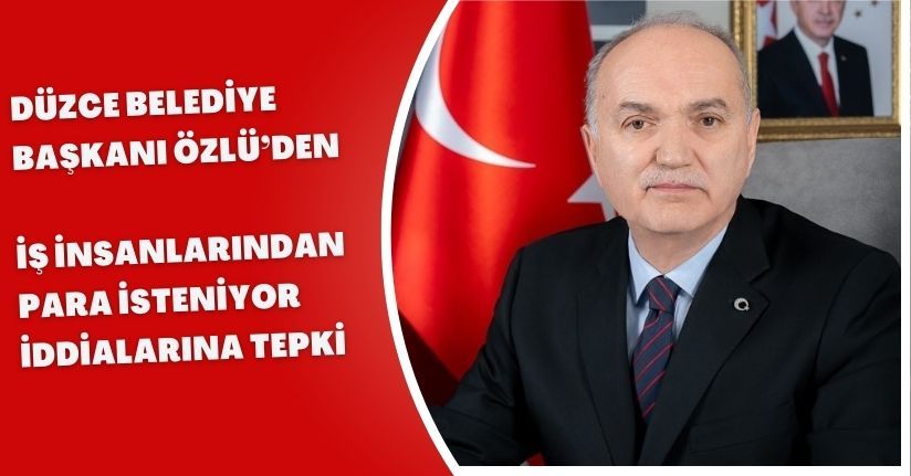 Düzce Belediye Başkanı Özlü’den 