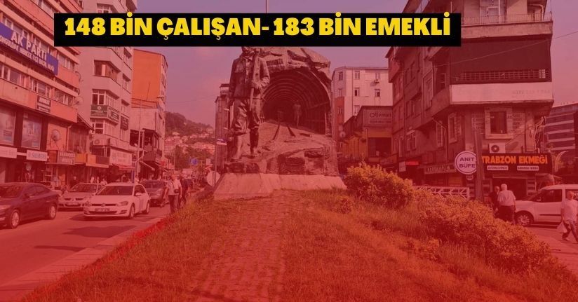 148 bin çalışan, 183 bin emekli
