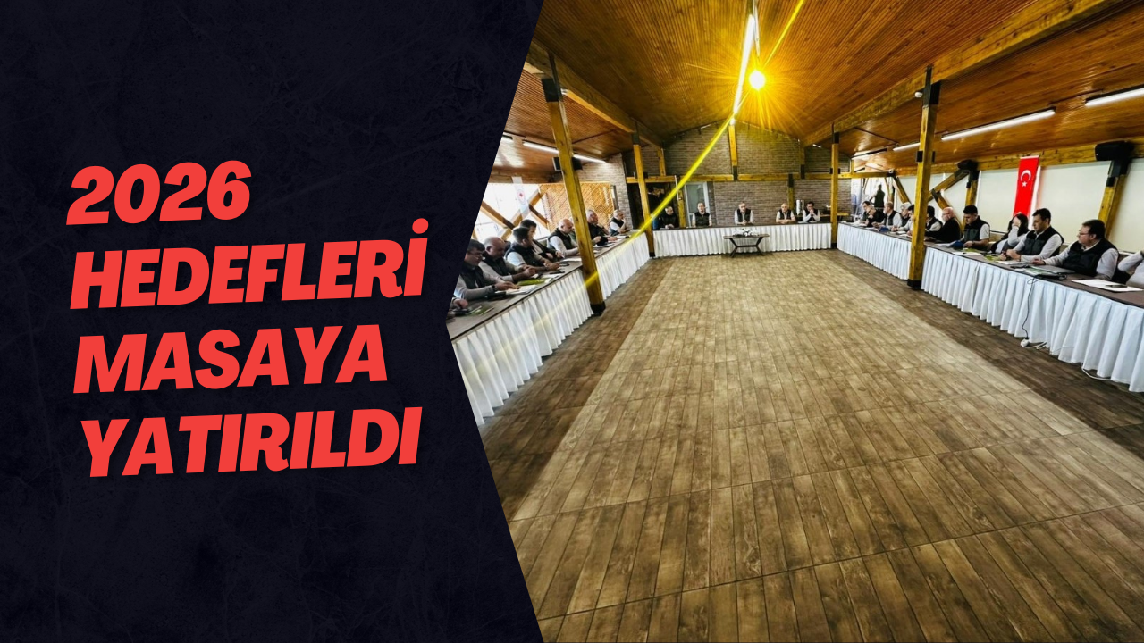 2026 Hedefleri Masaya Yatırıldı