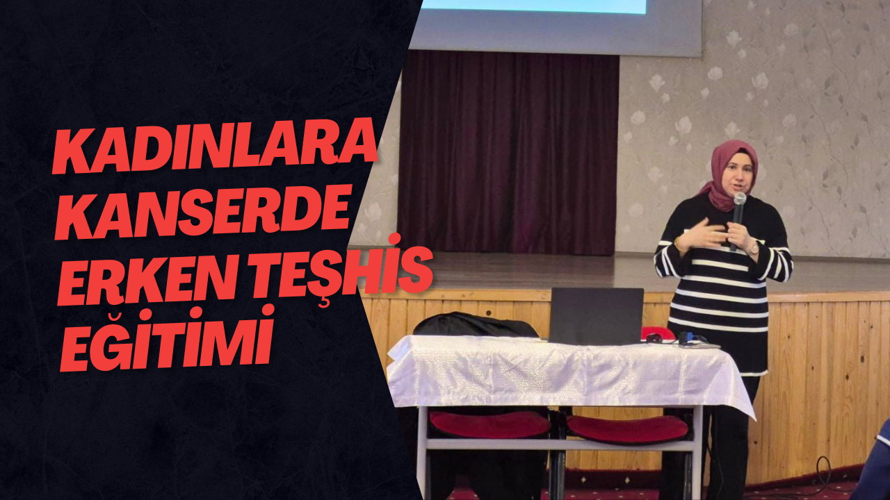 Kadınlara Kanserde Erken Teşhis Eğitimi