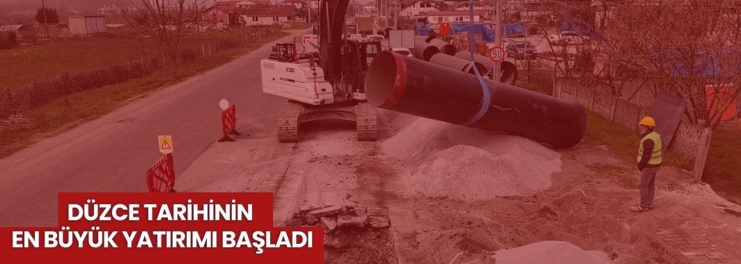 Düzce Tarihinin En Büyük Yatırımı Başladı