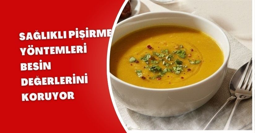 Sağlıklı pişirme yöntemleri besin değerlerini koruyor