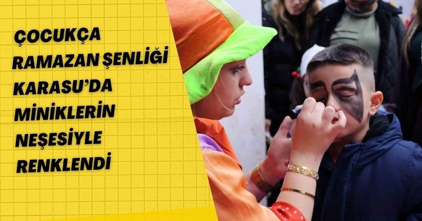 Çocukça Ramazan Şenliği Karasu’da miniklerin neşesiyle renklendi