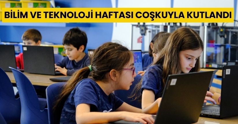 Bilim ve Teknoloji Haftası coşkuyla kutlandı