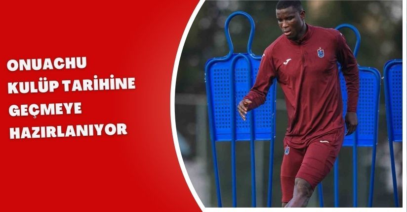 Onuachu, kulüp tarihine geçmeye hazırlanıyor