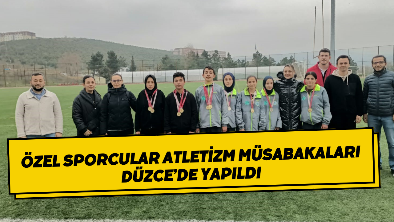 Özel Sporcular Atletizm Müsabakaları Düzce’de Yapıldı
