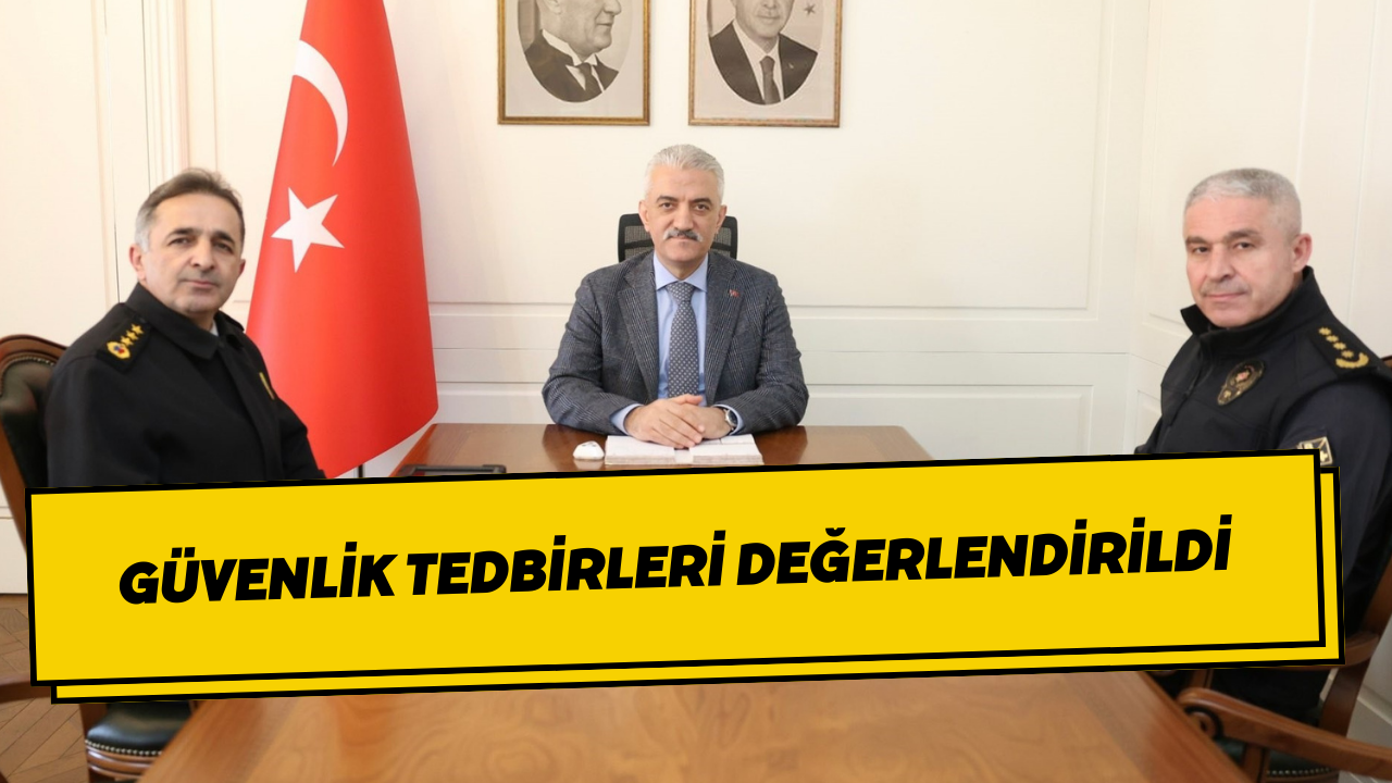 Güvenlik Tedbirleri Değerlendirildi