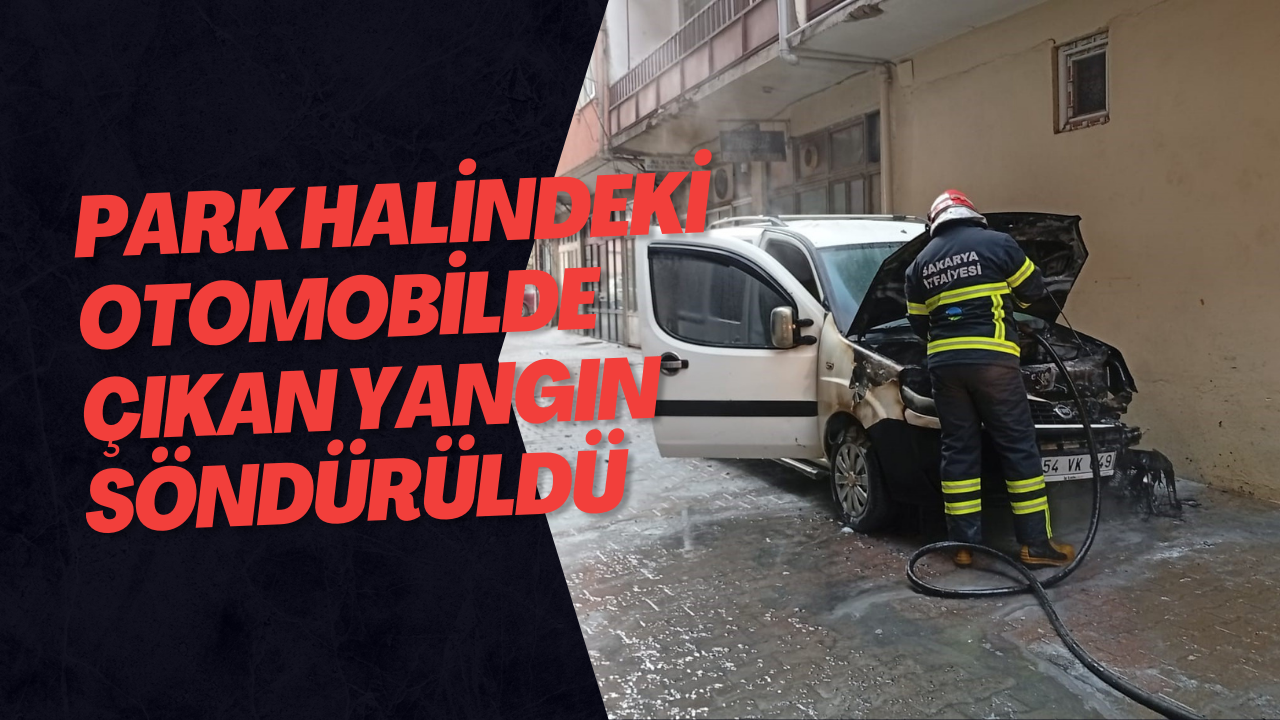 Park Halindeki Otomobilde Çıkan Yangın Söndürüldü