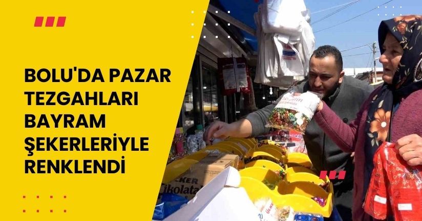 Bolu'da Pazar Tezgahları Bayram Şekerleriyle Renklendi