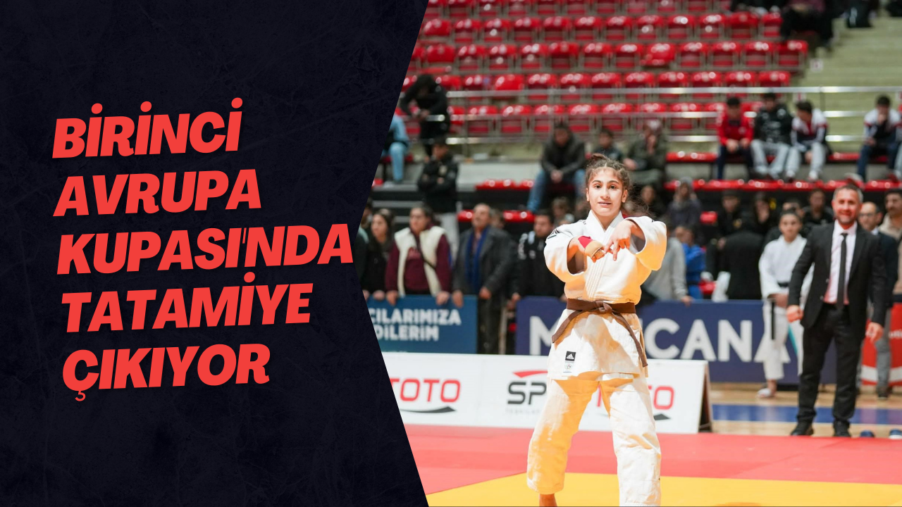 Birinci Avrupa Kupası'nda Tatamiye Çıkıyor