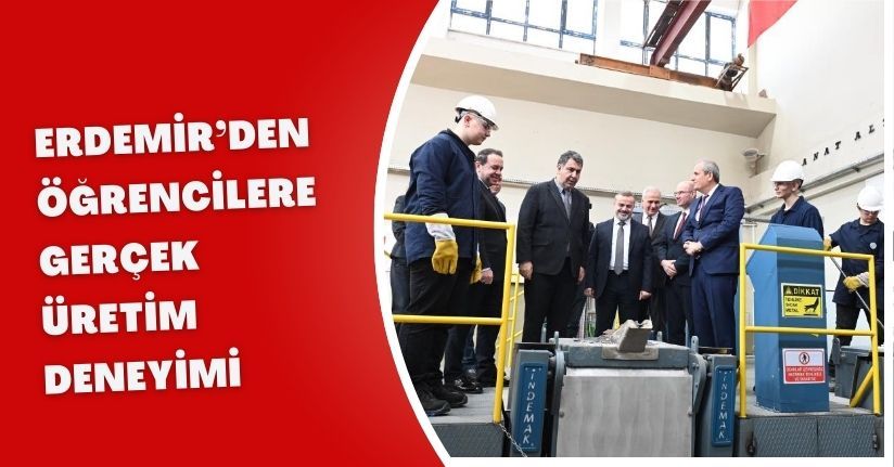 Erdemir’den öğrencilere gerçek üretim deneyimi