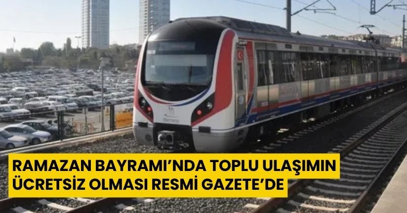 Ramazan Bayramı’nda toplu ulaşımın ücretsiz olması Resmi Gazete’de