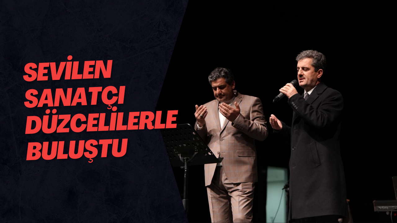Sevilen Sanatçı Düzcelilerle Buluştu