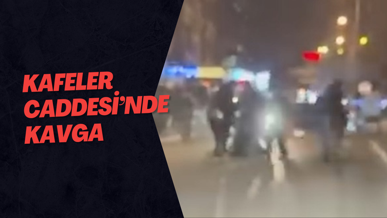 Kafeler Caddesi’nde Kavga