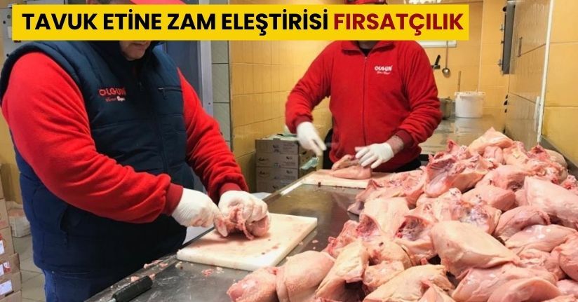  Tavuk etine zam eleştirisi Fırsatçılık