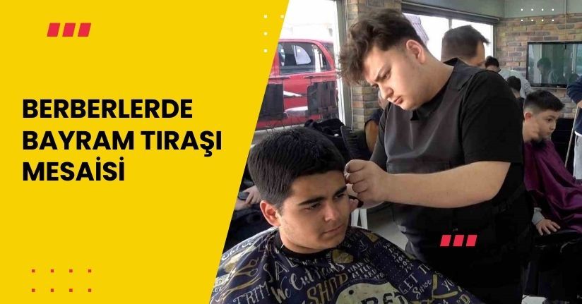 Berberlerde bayram tıraşı mesaisi