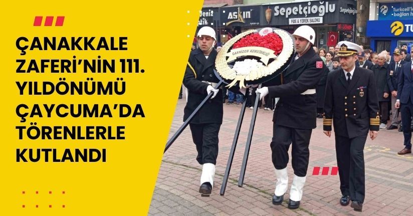 Çanakkale Zaferi’nin 111. yıldönümü Çaycuma’da törenlerle kutlandı