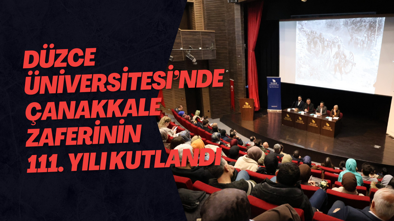 Düzce Üniversitesi’nde Çanakkale Zaferinin 111. Yılı Kutlandı