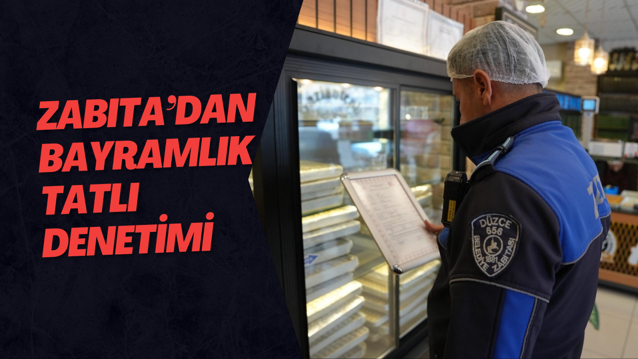 Zabıta’dan Bayramlık Tatlı Denetimi