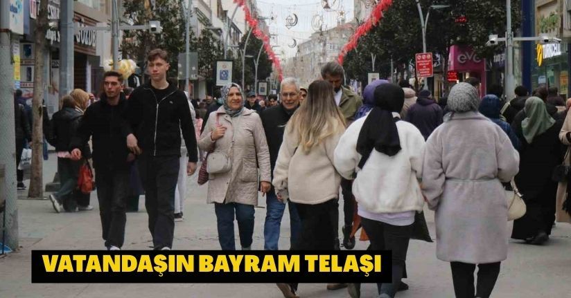 Vatandaşın bayram telaşı: Sokaklar doldu taştı