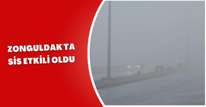 Zonguldak'ta sis etkili oldu