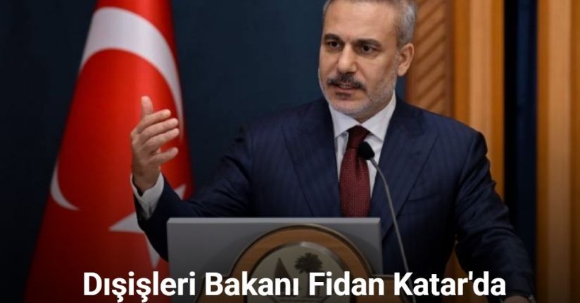 Dışişleri Bakanı Fidan: 