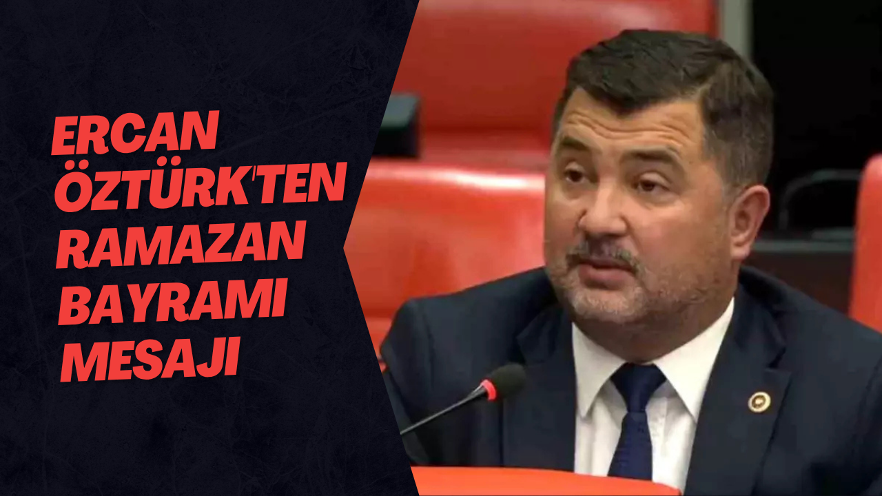 Ercan Öztürk'ten Ramazan Bayramı Mesajı