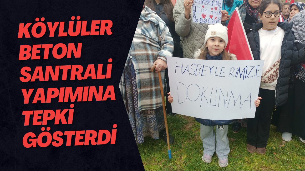 Köylüler Beton Santrali Yapımına Tepki Gösterdi